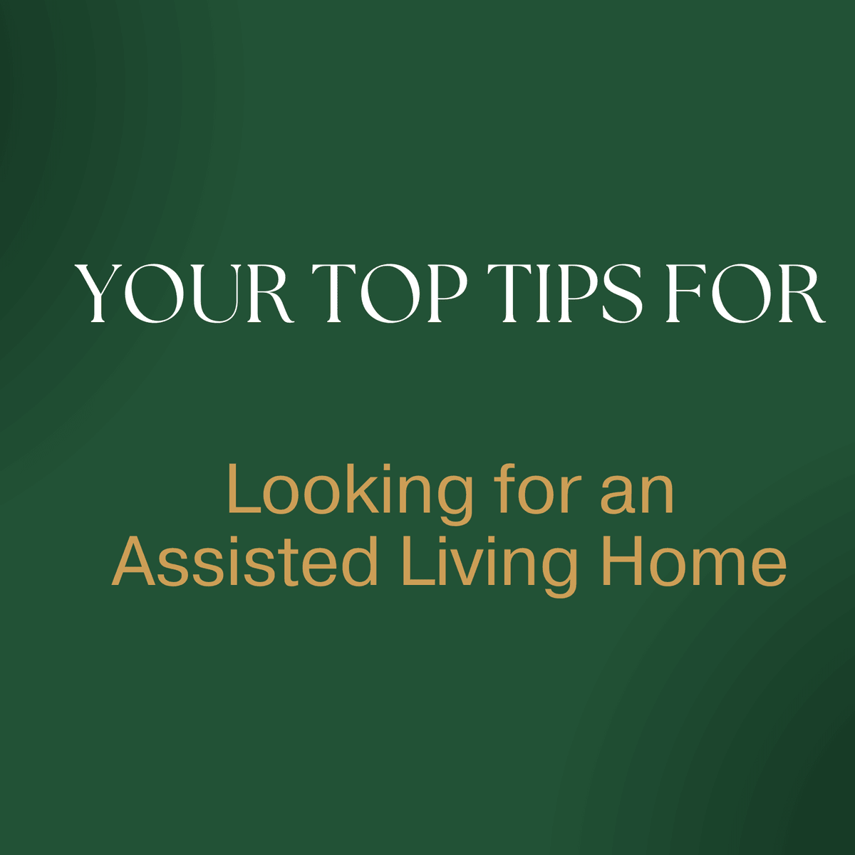 top ten tips for looking for an assisted living home