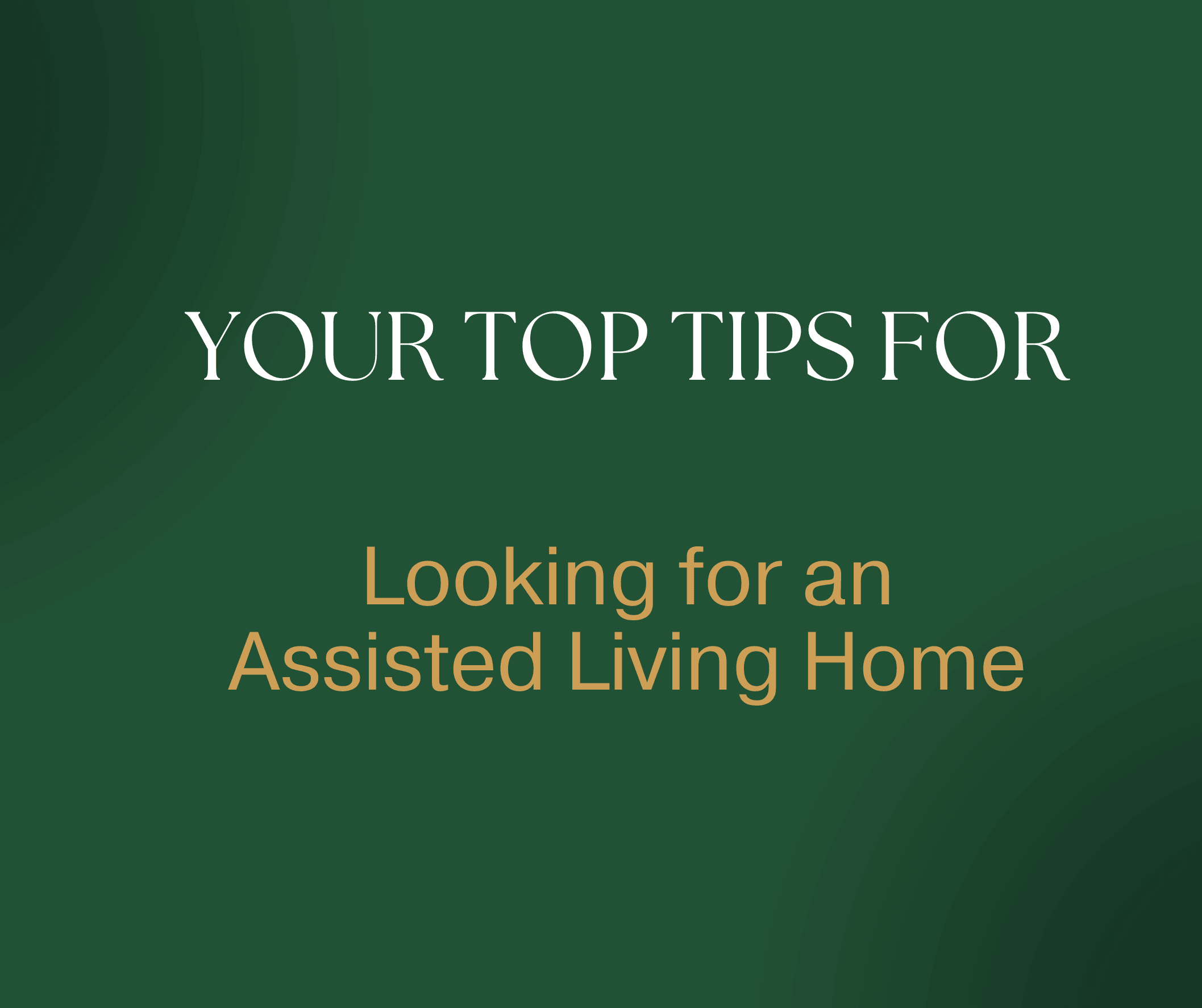 top ten tips for looking for an assisted living home